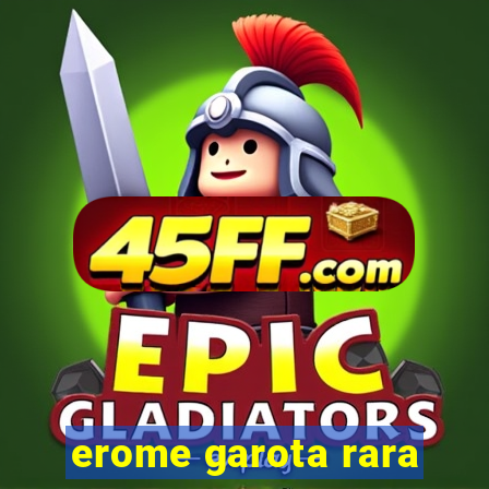erome garota rara